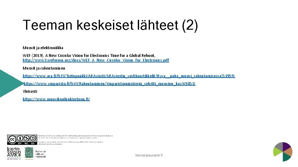 Teeman keskeiset lähteet (2) Muovit ja elektroniikka WEF (2019). A New Circular Vision for