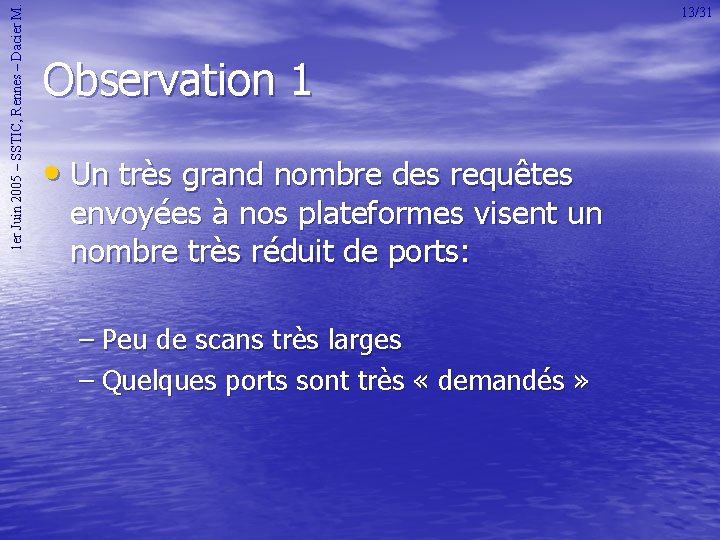 1 er Juin 2005 – SSTIC, Rennes – Dacier M. 13/31 Observation 1 •