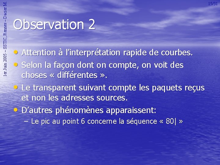 1 er Juin 2005 – SSTIC, Rennes – Dacier M. 15/31 Observation 2 •