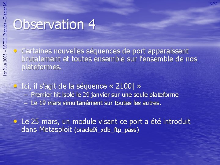 1 er Juin 2005 – SSTIC, Rennes – Dacier M. 19/31 Observation 4 •