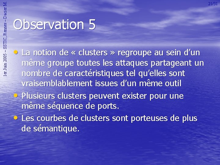 1 er Juin 2005 – SSTIC, Rennes – Dacier M. 21/31 Observation 5 •