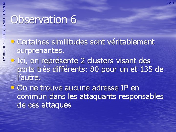 1 er Juin 2005 – SSTIC, Rennes – Dacier M. 23/31 Observation 6 •