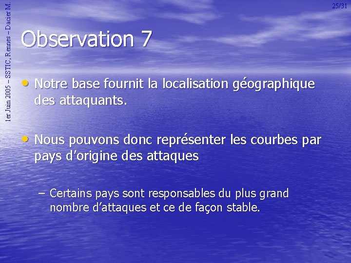 1 er Juin 2005 – SSTIC, Rennes – Dacier M. 25/31 Observation 7 •