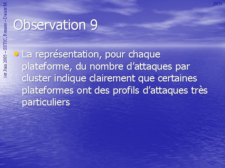 1 er Juin 2005 – SSTIC, Rennes – Dacier M. 29/31 Observation 9 •