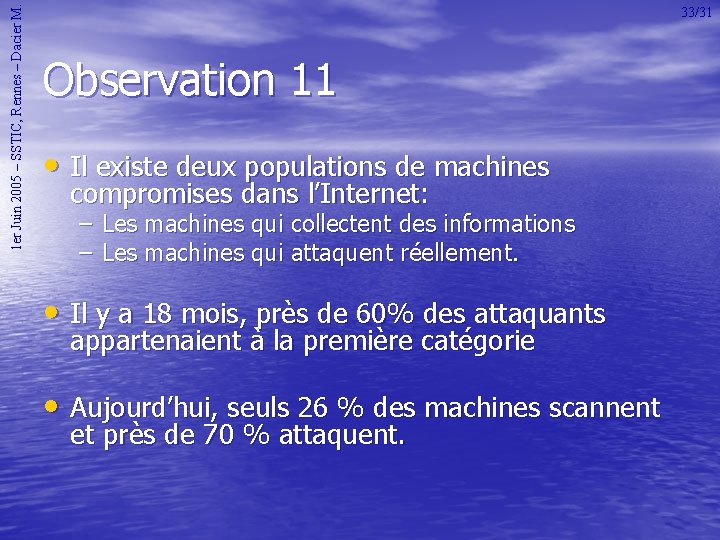 1 er Juin 2005 – SSTIC, Rennes – Dacier M. 33/31 Observation 11 •