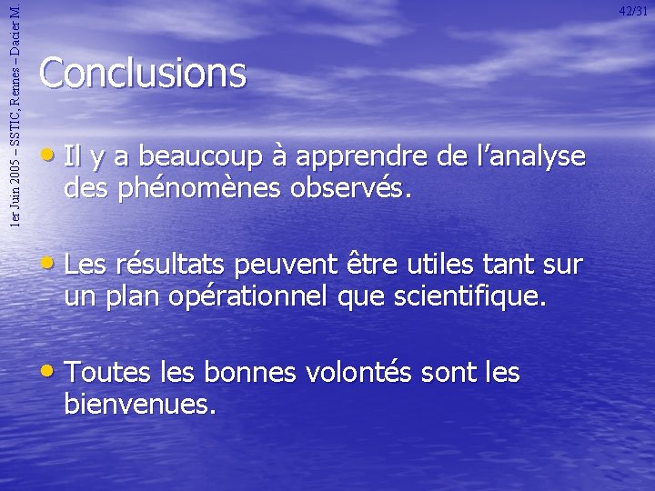 1 er Juin 2005 – SSTIC, Rennes – Dacier M. 42/31 Conclusions • Il