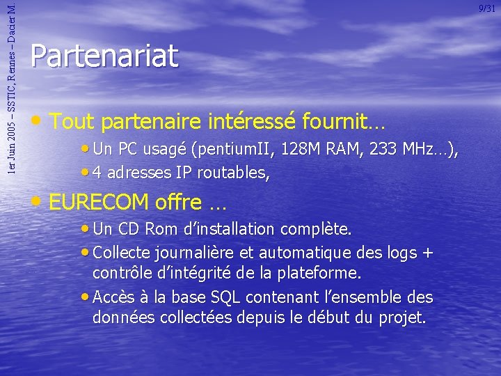 1 er Juin 2005 – SSTIC, Rennes – Dacier M. 9/31 Partenariat • Tout