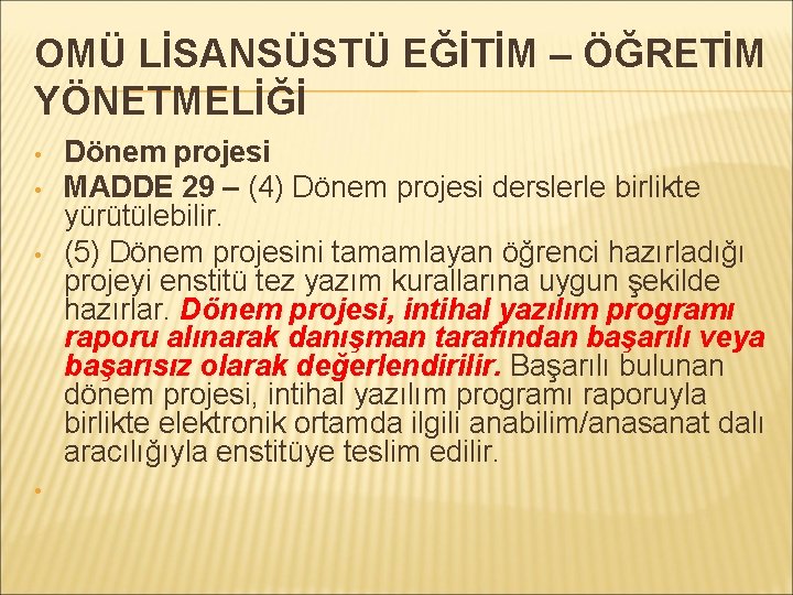 OMÜ LİSANSÜSTÜ EĞİTİM – ÖĞRETİM YÖNETMELİĞİ • • Dönem projesi MADDE 29 – (4)