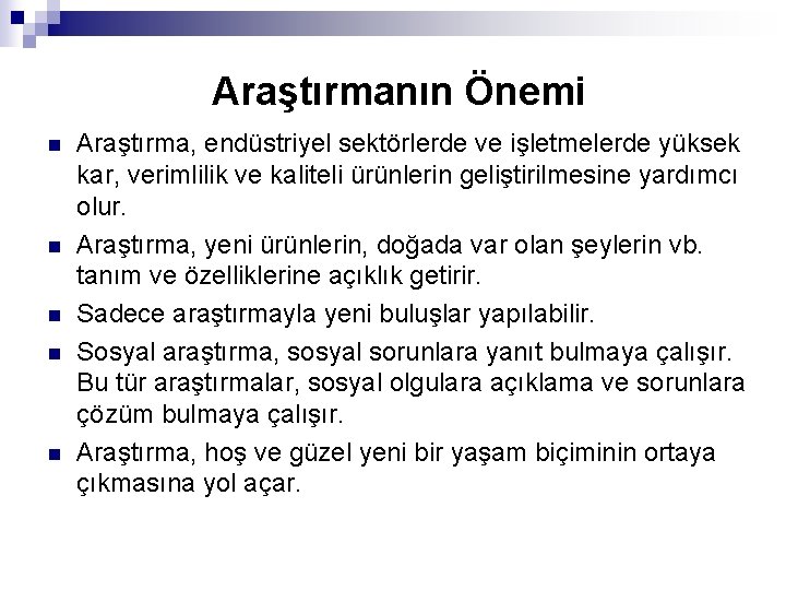 Araştırmanın Önemi n n n Araştırma, endüstriyel sektörlerde ve işletmelerde yüksek kar, verimlilik ve