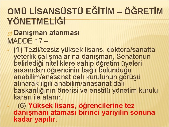 OMÜ LİSANSÜSTÜ EĞİTİM – ÖĞRETİM YÖNETMELİĞİ Danışman atanması MADDE 17 – • (1) Tezli/tezsiz