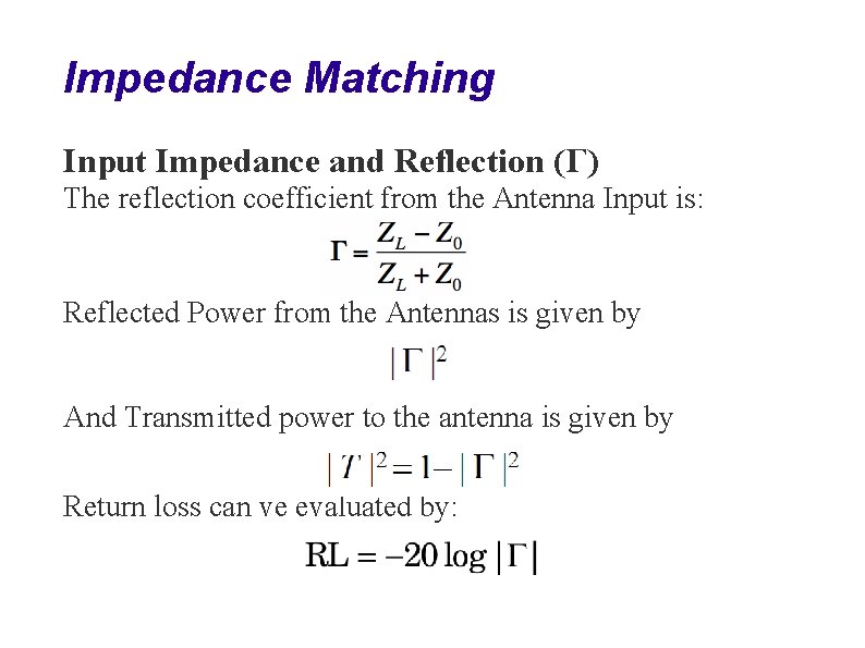 Impedance Matching Input Impedance and Reflection (Г) The reflection coefficient from the Antenna Input