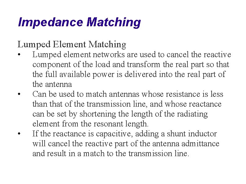 Impedance Matching Lumped Element Matching • • • Lumped element networks are used to