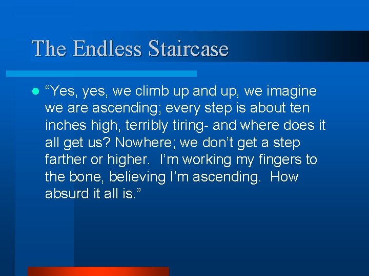 The Endless Staircase l “Yes, yes, we climb up and up, we imagine we