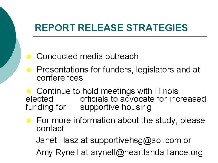 REPORT RELEASE STRATEGIES ® Conducted media outreach ® Presentations for funders, legislators and at