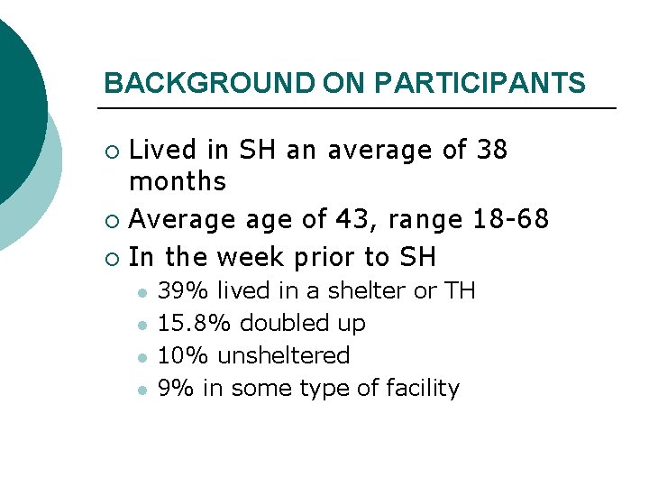 BACKGROUND ON PARTICIPANTS Lived in SH an average of 38 months ¡ Average of