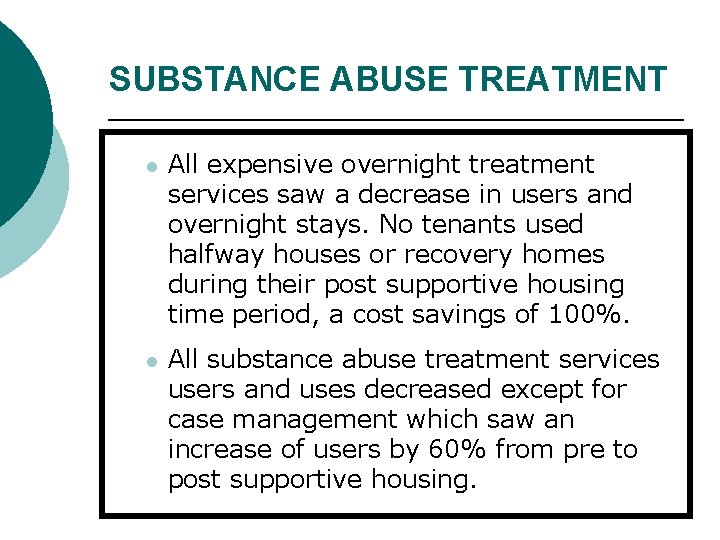 SUBSTANCE ABUSE TREATMENT l All expensive overnight treatment services saw a decrease in users