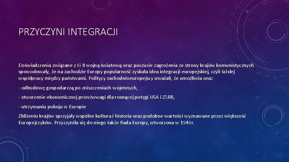 PRZYCZYNI INTEGRACJI Doświadczenia związane z I i II wojną światową oraz poczucie zagrożenia ze