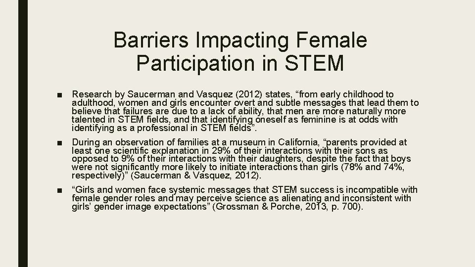 Barriers Impacting Female Participation in STEM ■ Research by Saucerman and Vasquez (2012) states,