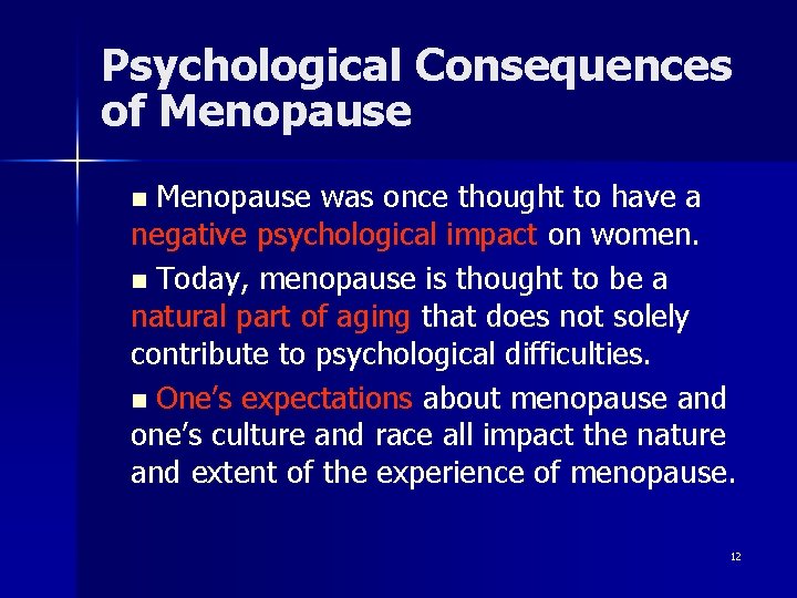Psychological Consequences of Menopause was once thought to have a negative psychological impact on