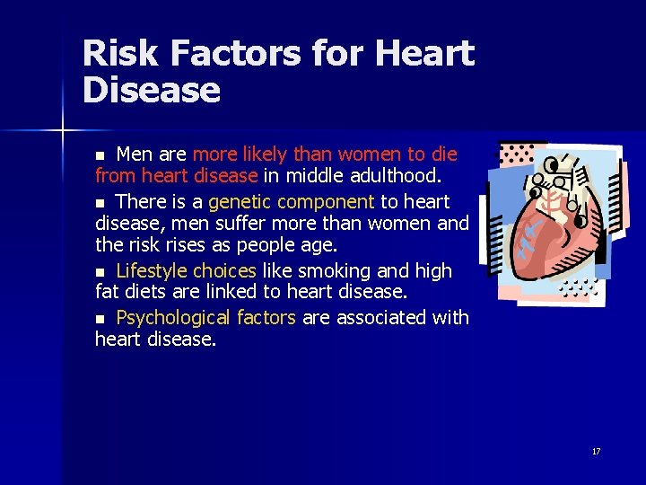 Risk Factors for Heart Disease Men are more likely than women to die from
