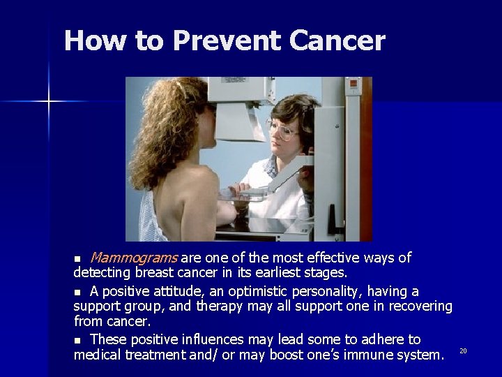 How to Prevent Cancer n Mammograms are one of the most effective ways of