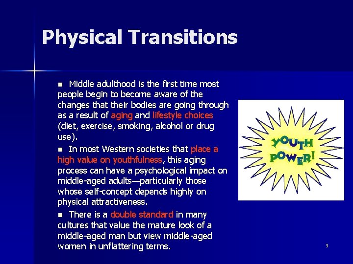 Physical Transitions Middle adulthood is the first time most people begin to become aware