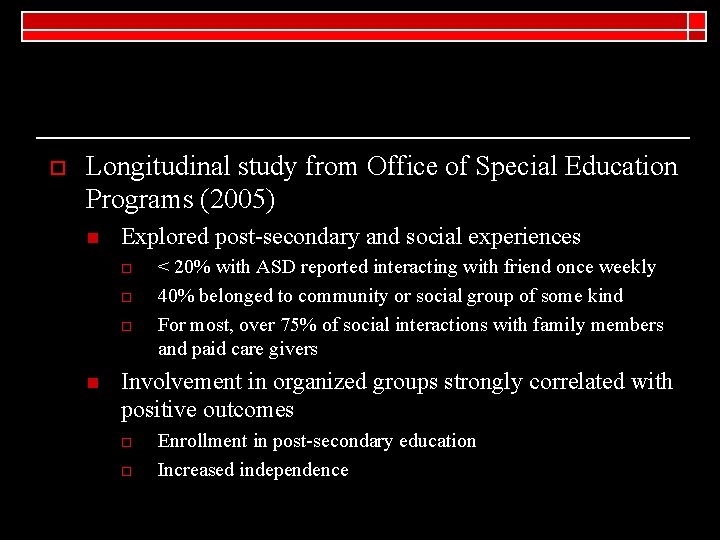 o Longitudinal study from Office of Special Education Programs (2005) n Explored post-secondary and