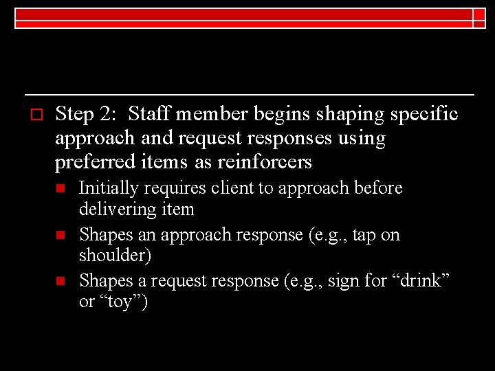 o Step 2: Staff member begins shaping specific approach and request responses using preferred