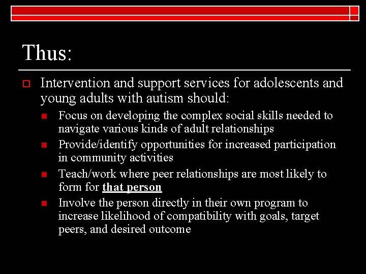 Thus: o Intervention and support services for adolescents and young adults with autism should: