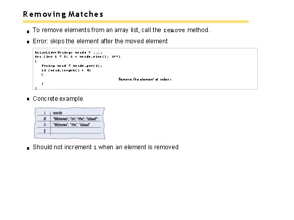 Removing Matches To remove elements from an array list, call the remove method. Error: