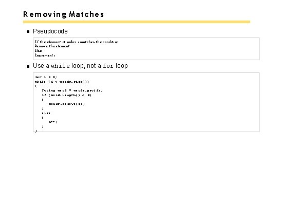 Removing Matches Pseudocode If the element at index i matches the condition Remove the