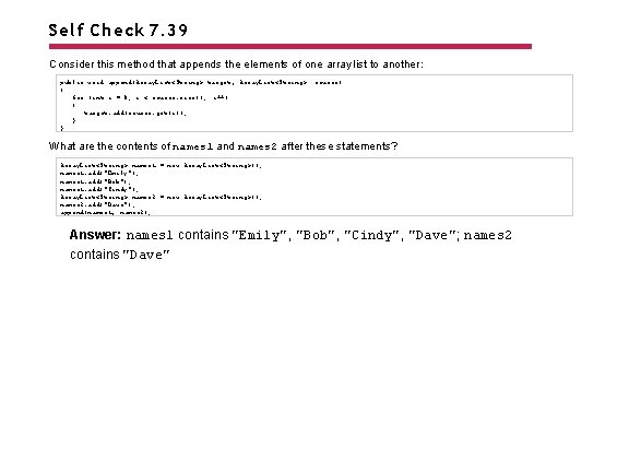 Self Check 7. 39 Consider this method that appends the elements of one array