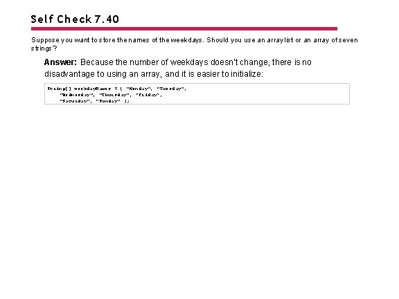 Self Check 7. 40 Suppose you want to store the names of the weekdays.