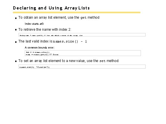 Declaring and Using Array Lists To obtain an array list element, use the get