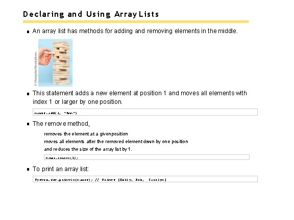 Declaring and Using Array Lists An array list has methods for adding and removing