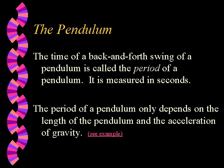 The Pendulum The time of a back-and-forth swing of a pendulum is called the