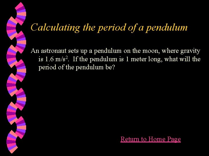 Calculating the period of a pendulum An astronaut sets up a pendulum on the