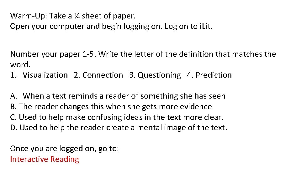 Warm-Up: Take a ¼ sheet of paper. Open your computer and begin logging on.