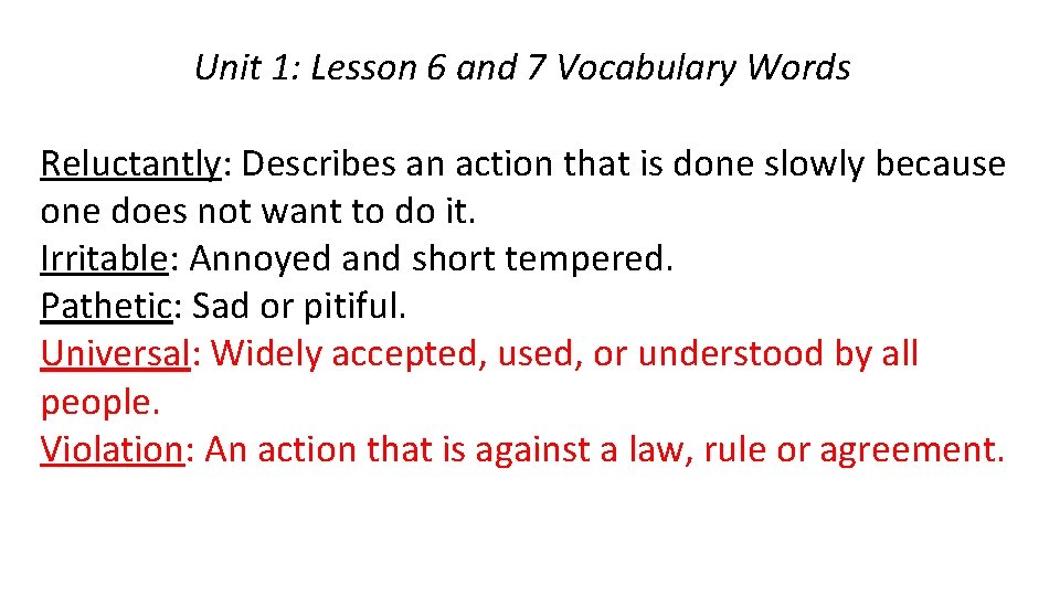 Unit 1: Lesson 6 and 7 Vocabulary Words Reluctantly: Describes an action that is