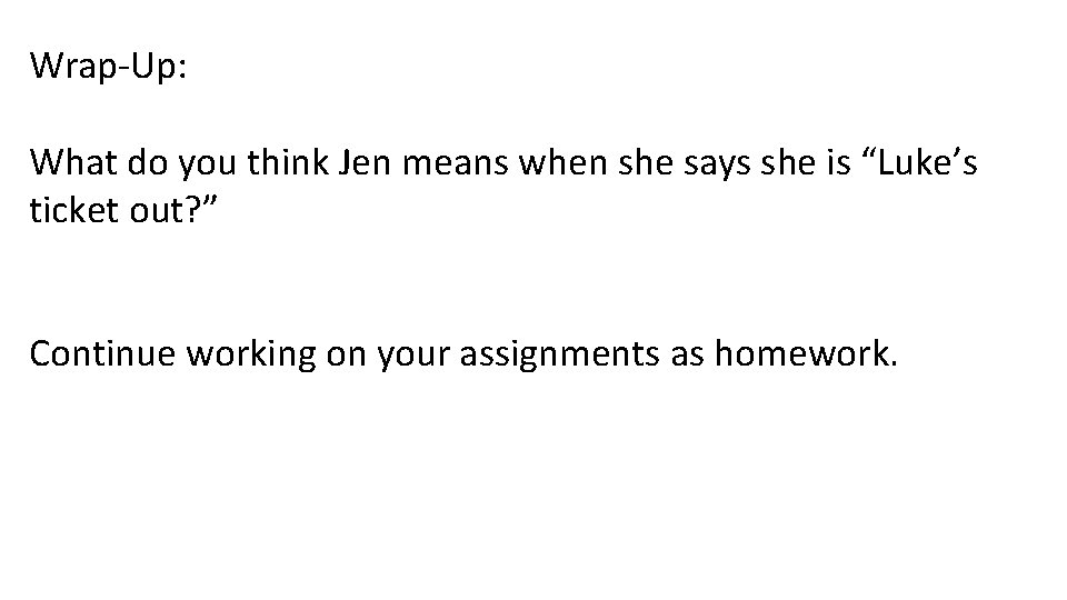 Wrap-Up: What do you think Jen means when she says she is “Luke’s ticket