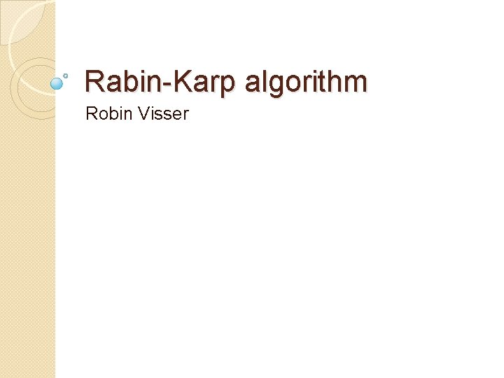 Rabin-Karp algorithm Robin Visser 