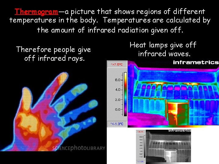 Thermogram—a picture that shows regions of different temperatures in the body. Temperatures are calculated Thermogram—a picture that shows regions of different temperatures in the body. Temperatures are calculated