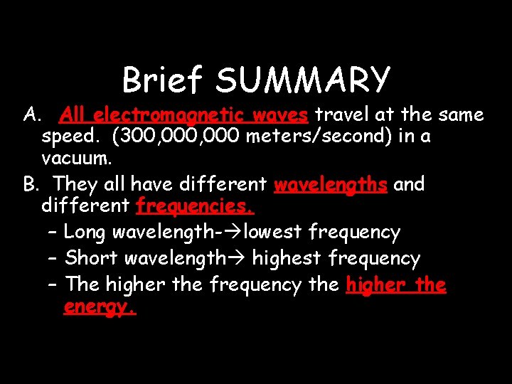 Brief SUMMARY A. All electromagnetic waves travel at the same speed. (300, 000 meters/second) Brief SUMMARY A. All electromagnetic waves travel at the same speed. (300, 000 meters/second)