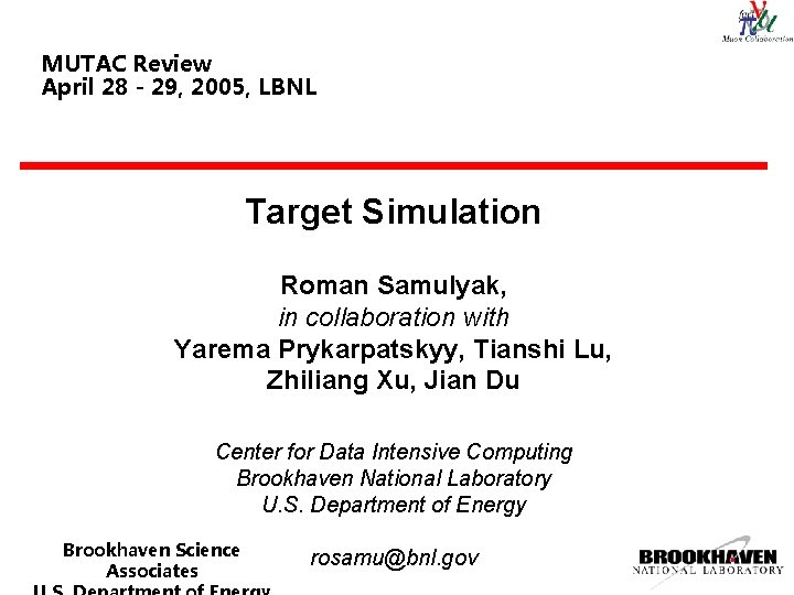MUTAC Review April 28 - 29, 2005, LBNL Target Simulation Roman Samulyak, in collaboration