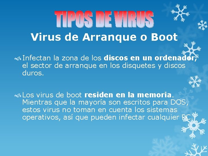 Virus de Arranque o Boot Infectan la zona de los discos en un ordenador,