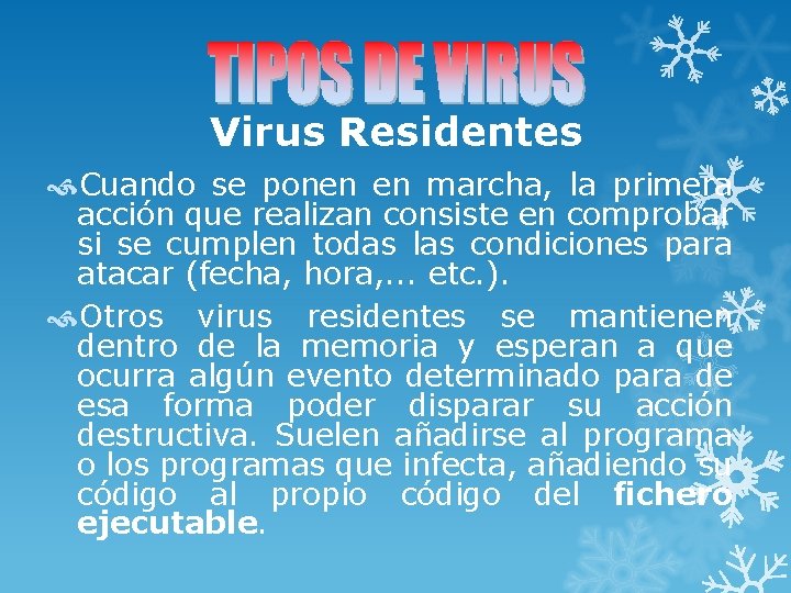 Virus Residentes Cuando se ponen en marcha, la primera acción que realizan consiste en