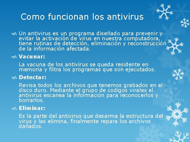 Como funcionan los antivirus Un antivirus es un programa diseñado para prevenir y evitar