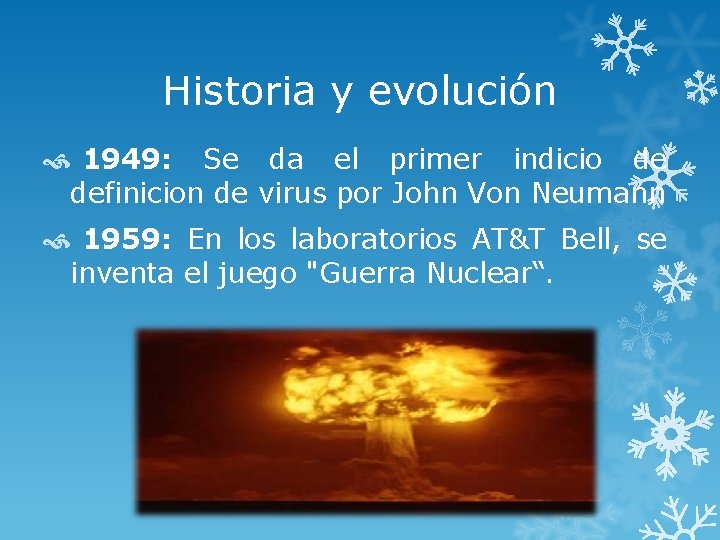 Historia y evolución 1949: Se da el primer indicio de definicion de virus por