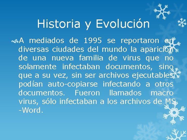 Historia y Evolución A mediados de 1995 se reportaron en diversas ciudades del mundo