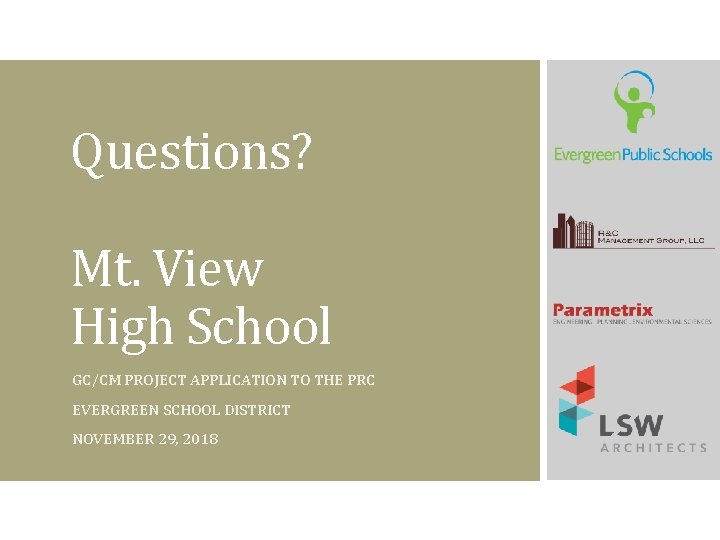 Questions? Mt. View High School GC/CM PROJECT APPLICATION TO THE PRC EVERGREEN SCHOOL DISTRICT